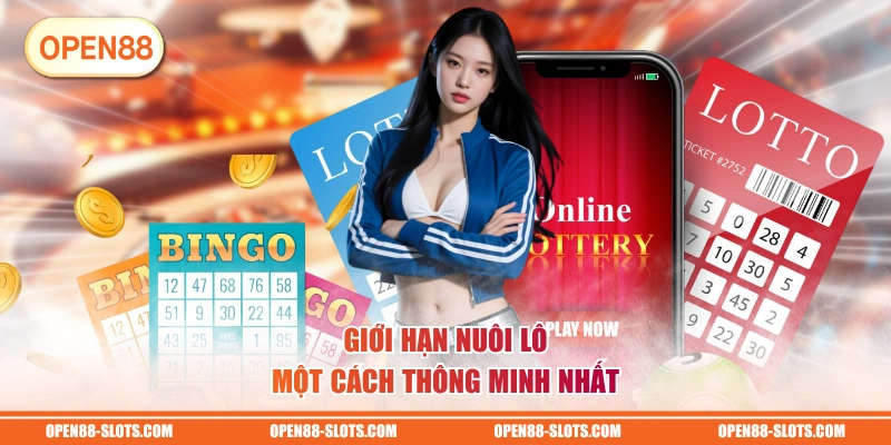 Giới hạn nuôi lô một cách thông minh nhất