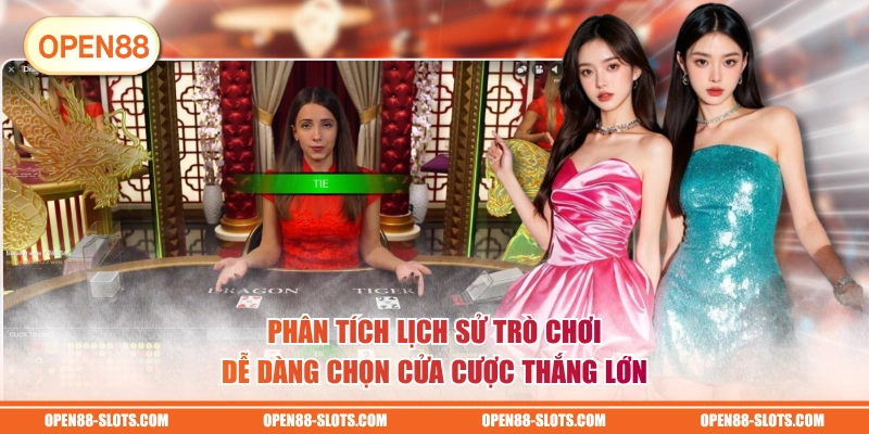 Phân tích lịch sử trò chơi dễ dàng chọn cửa cược thắng lớn